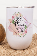 Load image into Gallery viewer, Best Mom Ever Floral Graphic Wine Tumbler
