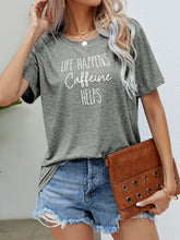 Load image into Gallery viewer, LIFE HAPPENS CAFFEINE HELPS Graphic Tee Ti Amo I love you
