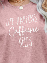 Load image into Gallery viewer, LIFE HAPPENS CAFFEINE HELPS Graphic Tee Ti Amo I love you
