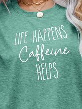 Load image into Gallery viewer, LIFE HAPPENS CAFFEINE HELPS Graphic Tee Ti Amo I love you
