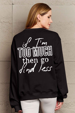 Simply Love Full Size IF I'M TOO MUCH THEN GO FIND LESS Round Neck Sweatshirt Ti Amo I love you