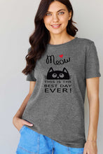 Load image into Gallery viewer, Simply Love Full Size MEOW THIS IS THE BEST DAY EVER! Graphic Cotton T-Shirt Ti Amo I love you
