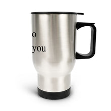Load image into Gallery viewer, Ti Amo I love you - Exclusive brand - Block Lettering -  TI AMO I LOVE YOU - Travel Mug (Silver) (14 Oz)
