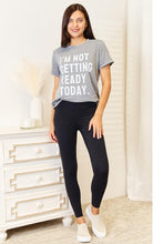 Load image into Gallery viewer, Simply Love I&#39;M NOT GETTING READY TODAY Graphic T-Shirt
