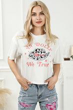 Load image into Gallery viewer, IN DOLLY WE TRUST Round Neck T-Shirt
